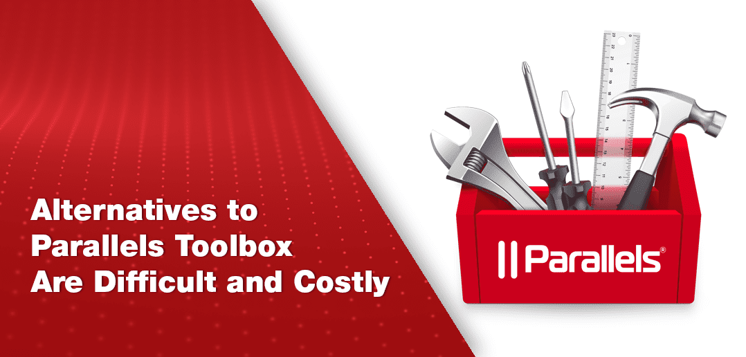 Alternatives to Parallels Toolbox Are Difficult and Costly